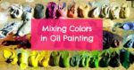 Смесване на цветовете в маслената живопис - Mixing Colors in Oil Painting